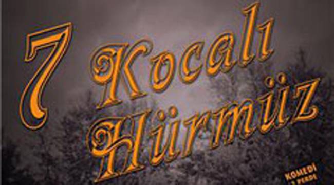 7 KOCALI HÜRMÜZ YENİDEN SAHNELENİYOR