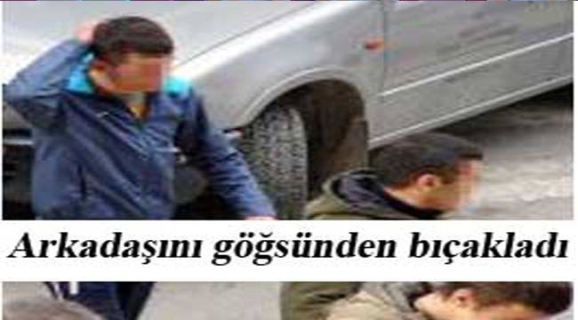 KIZ MESELESİ YÜZÜNDEN ARKADAŞINI BIÇAKLADI