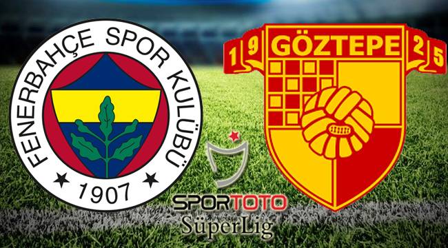 Fenerbahçe - Göztepe maçı Canlı izle