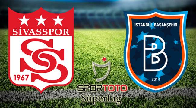Sivasspor - Başakşehir maçı Canlı izle