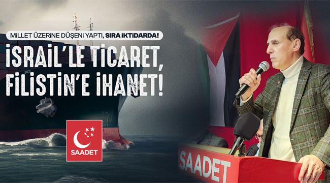 Kaçar: İsrail ile ticaret, Filistin'e ihanettir