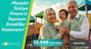 Emekliye Dev Promosyon: Türkiye Finans'tan 32.000 TL'ye Varan Ödeme Paketi!