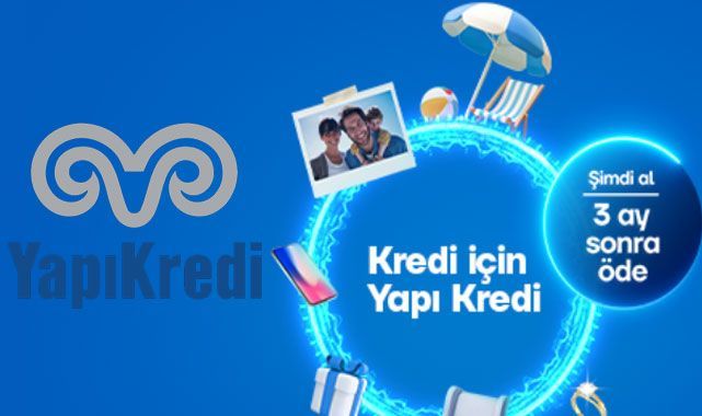 Yapı Kredi'den Nakit Arayanlara Müjde: 3 Ay Ertelemeli İhtiyaç Kredisi Başladı!